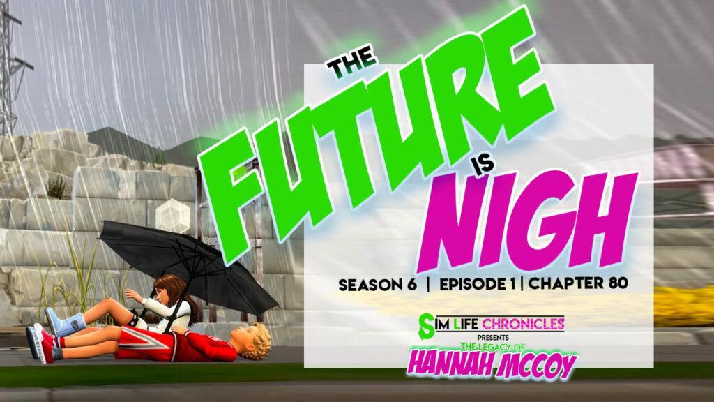 Sim Life Chronicles "The Legacy of Hannah McCoy" - season 6, episode 1, chapter 80 "The Future is Nigh"