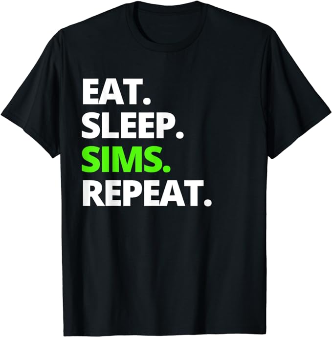 Eat. Sleep. Sims. Repeat. T-Shirt sims gift for the holiday season